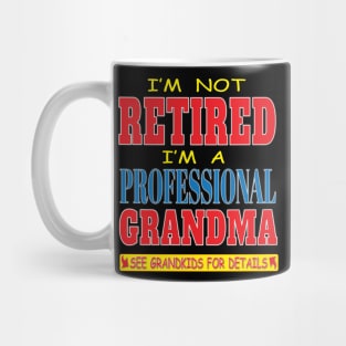 I'm not Retired I'm a Professional Grandma See Grandkids for Details Funny Retirement Mug